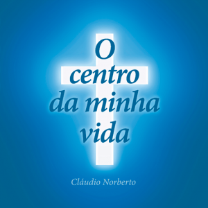 O centro da minha vida