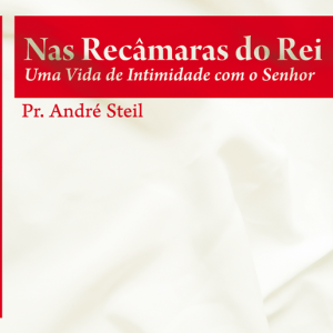 Nas recâmaras do Rei: uma vida de intimidade com o Senhor