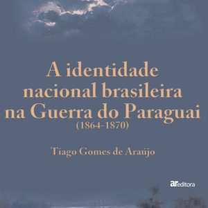 A identidade nacional brasileira na Guerra do Paraguai (1864-1870)