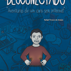 Desconectado : aventuras de um cara sem internet