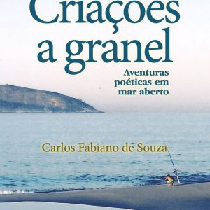 Criações a granel : aventuras poéticas em mar aberto