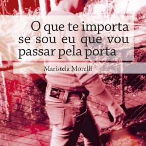 O que te importa se sou eu que vou passar pela porta
